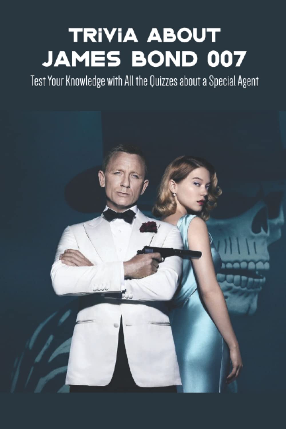 Trivia about James Bond 007 Test Your Knowledge with All the Quizzes