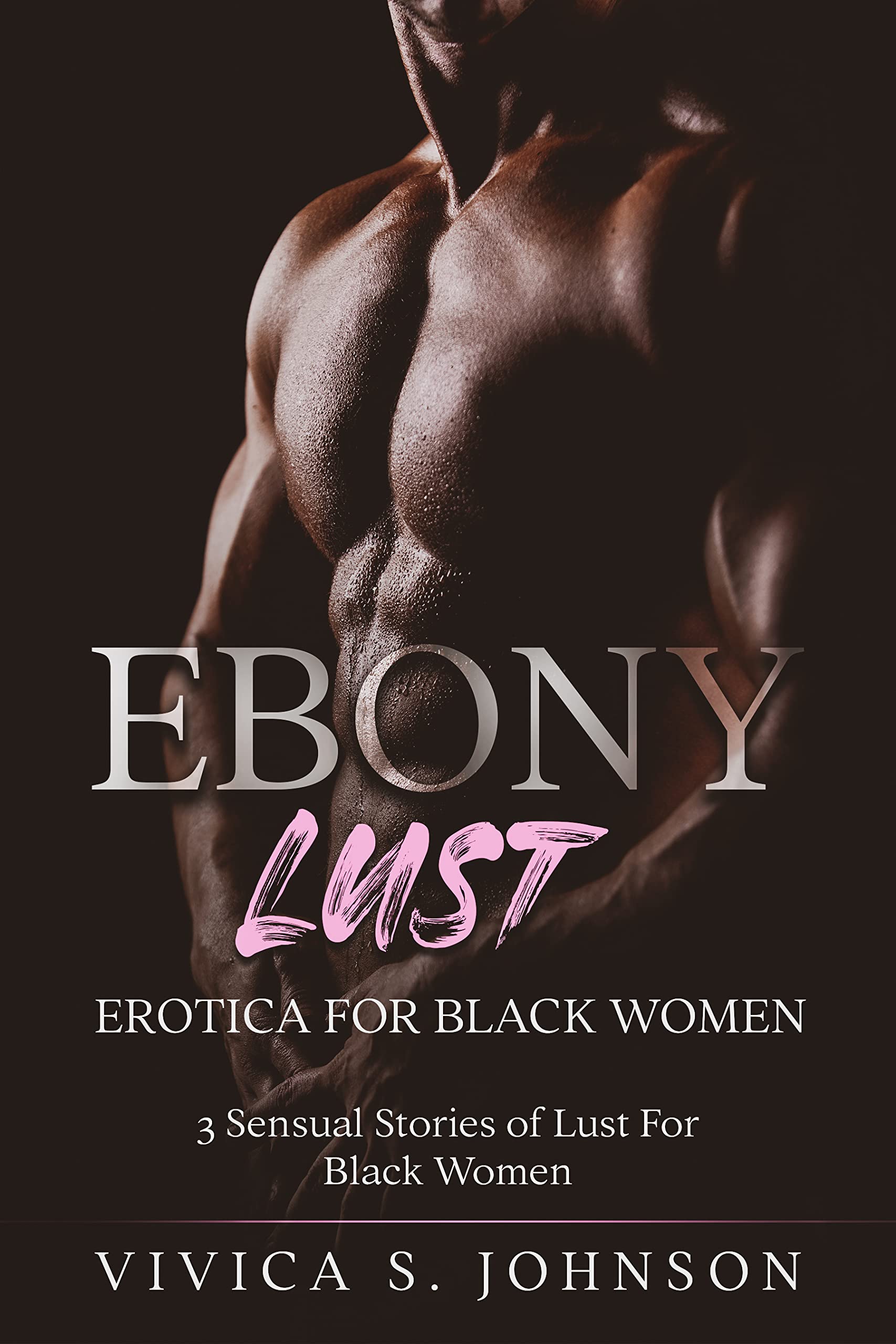 Ebony Lust Erotica For Black Women 3 Sensual Stories of Lust For