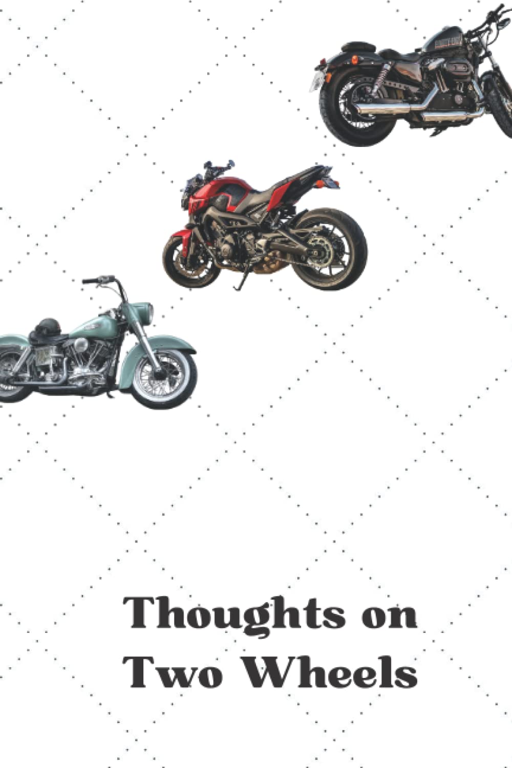 Thoughts on Two Wheels Motorcycle Journal by J Burkhardt Goodreads