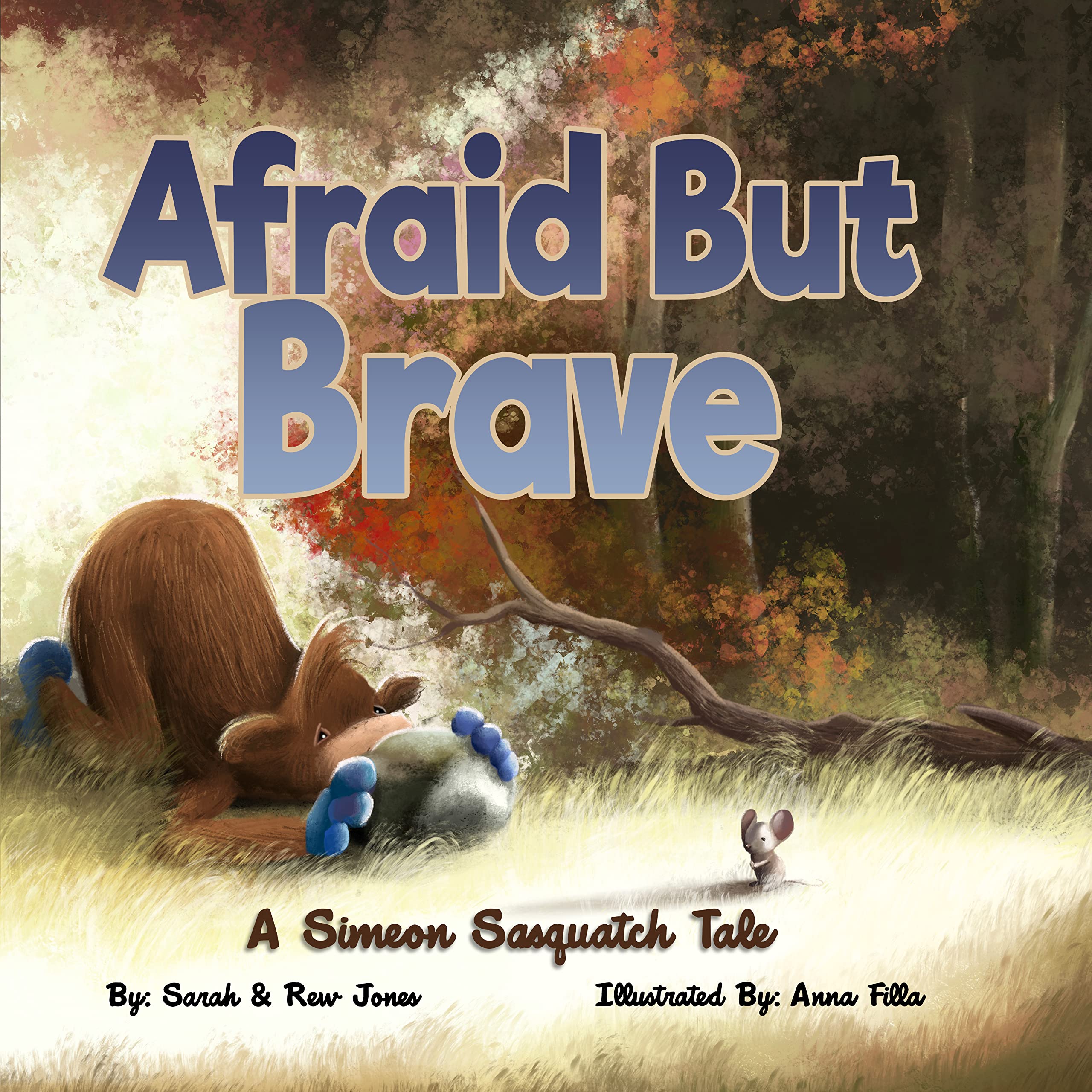 Afraid But Brave: A Simeon Sasquatch Tale
