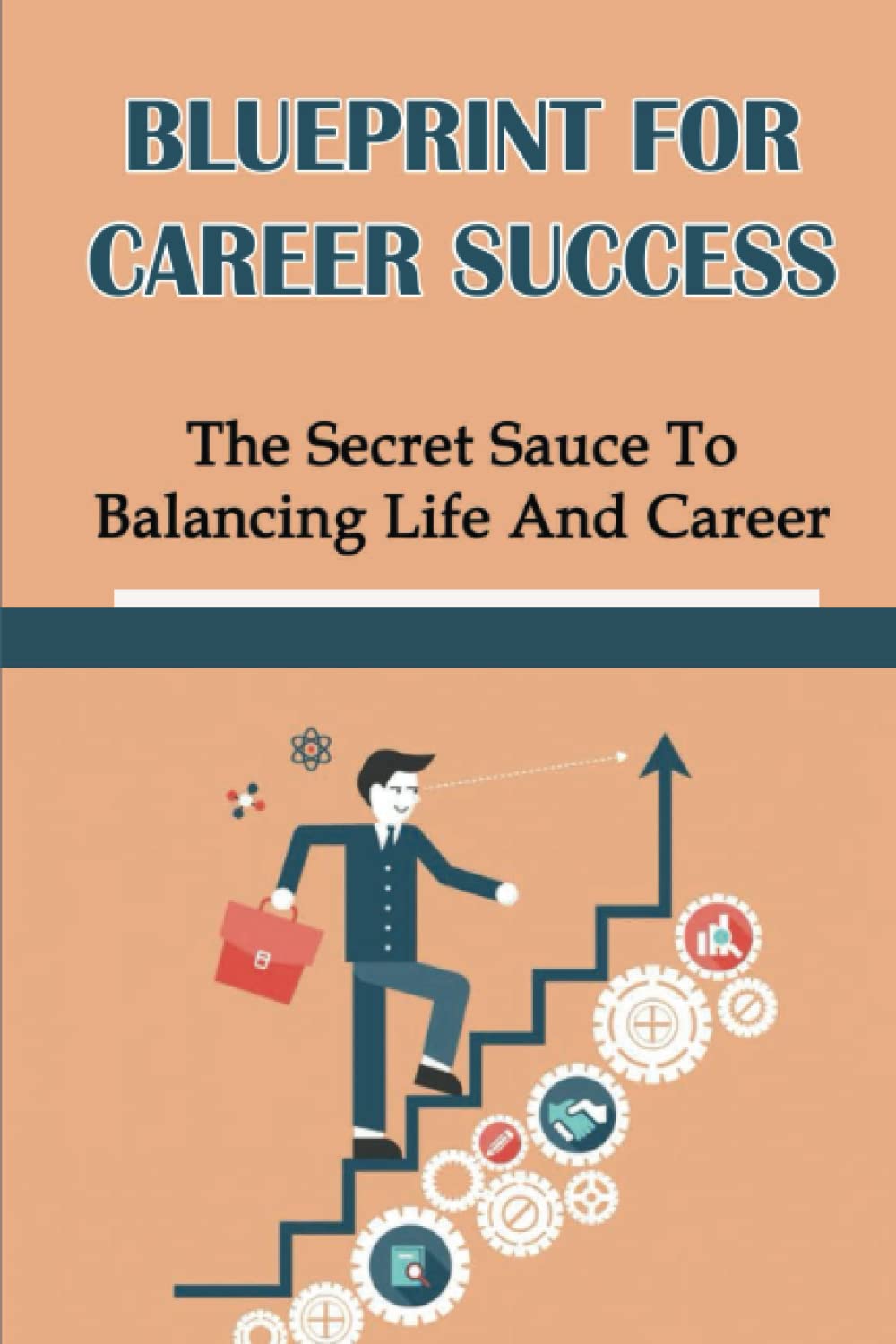 Blueprint For Career Success: The Secret Sauce To Balancing Life And ...