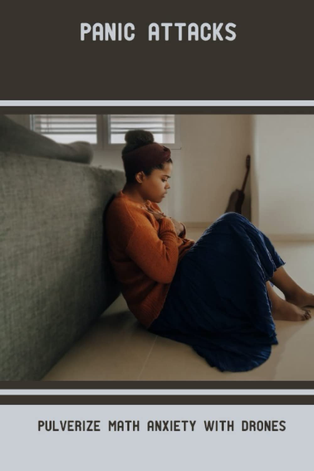 Panic Attacks Pulverize Math Anxiety With Drones by Deirdre Yballe