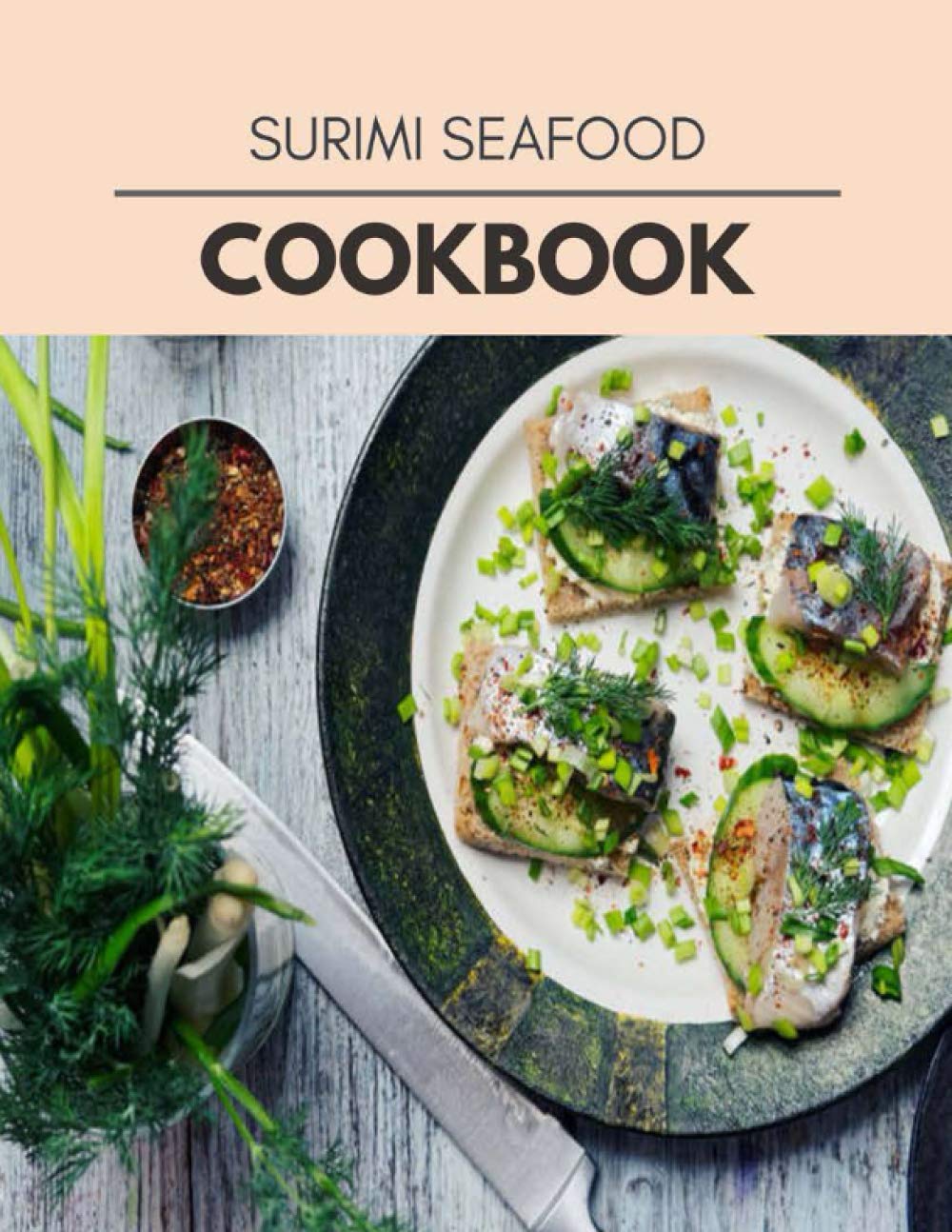 Surimi Seafood Cookbook Two Weekly Meal Plans, Quick and Easy Recipes