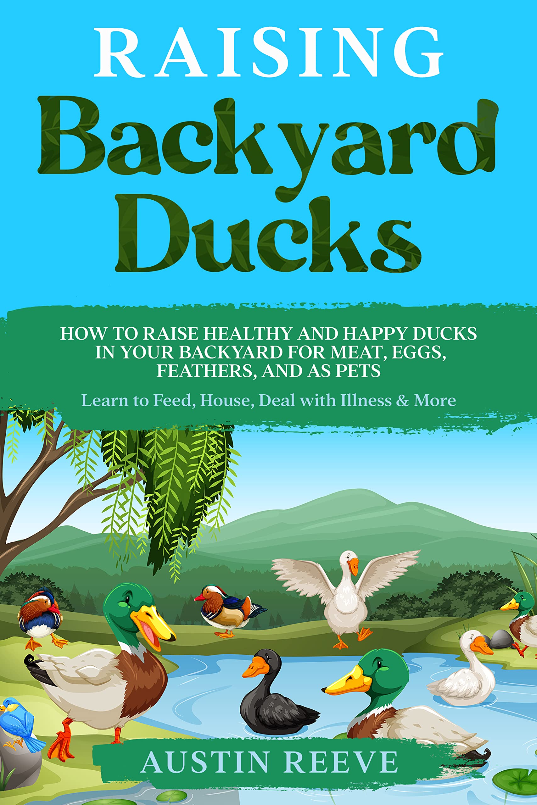 Raising Backyard Ducks How to Raise Healthy and Happy Ducks in Your
