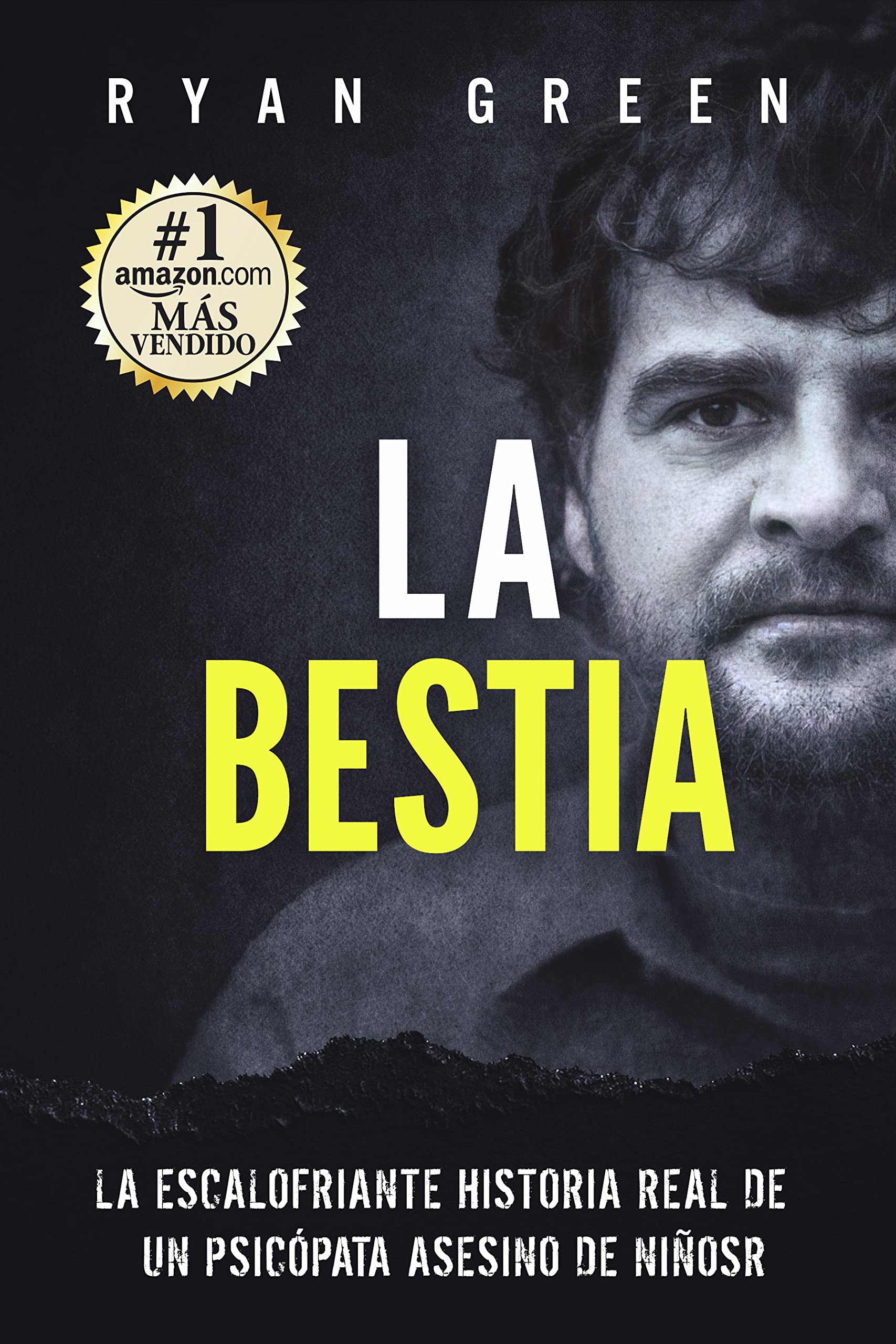 La Bestia: La escalofriante historia real de un psicópata asesino de niños (Crímenes Reales)