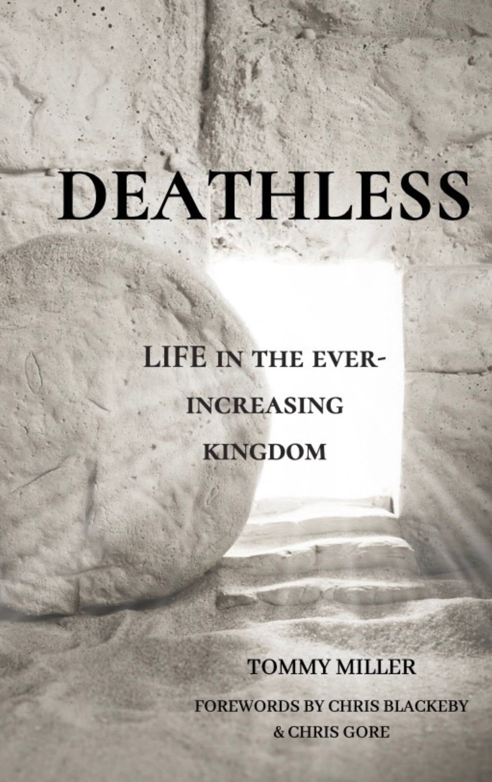 Deathless: Life in the Ever-Increasing Kingdom