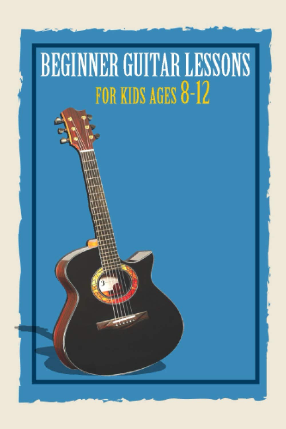 Beginner Guitar Lessons for kids ages 812 Learn to Play Famous Guitar