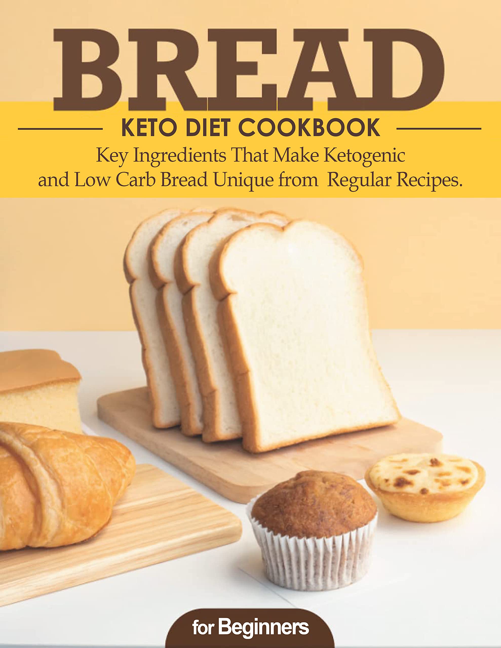 The 2022 Bread Keto Diet Cookbook Key Ingredients That Make Ketogenic