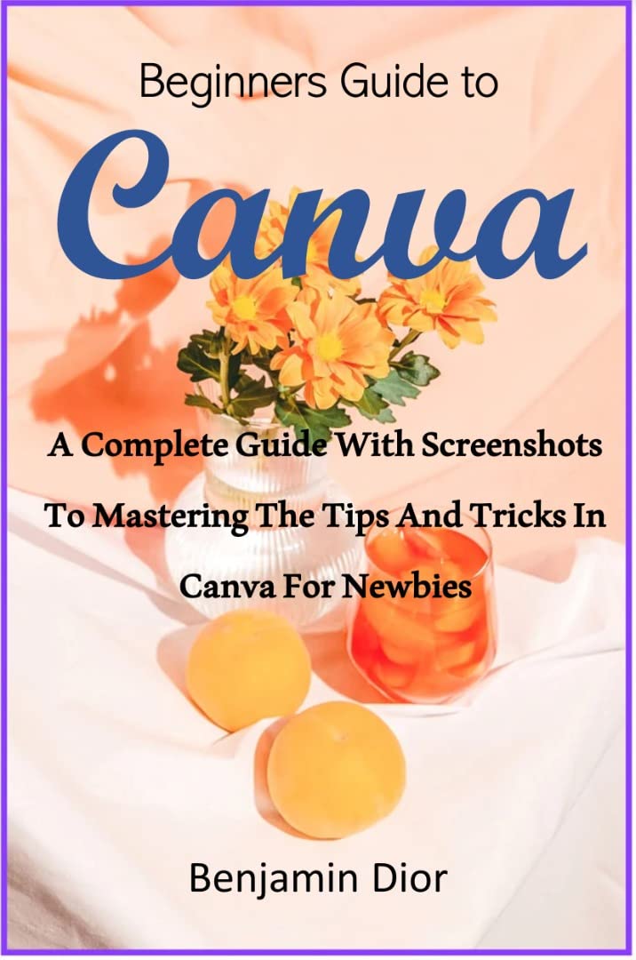 Beginners Guide to Canva: A Complete Guide with Screenshots to ...