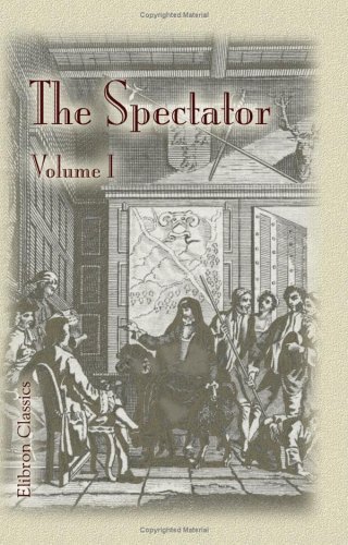 The Spectator: London, 1711-1714. Volume 1 by Not Known | Goodreads