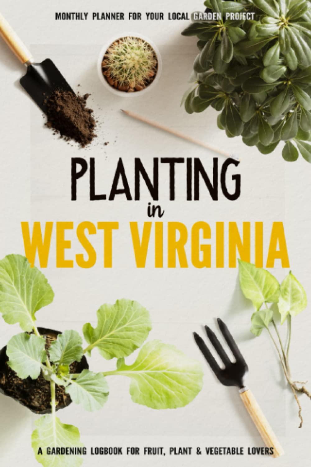Planting in West Virginia Gardening Log Book for Local Backyard