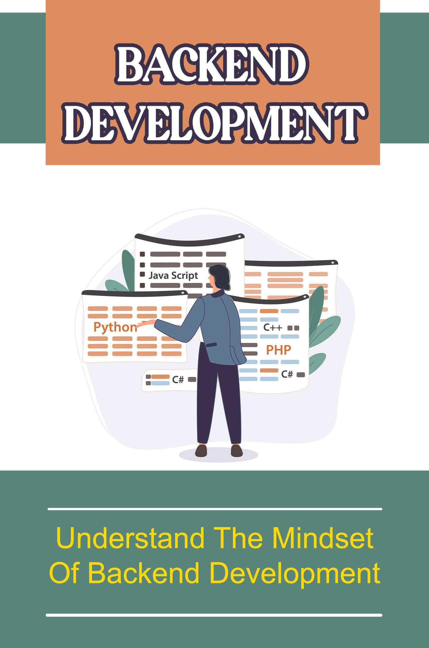 Backend Development: Understand The Mindset Of Backend Development by ...