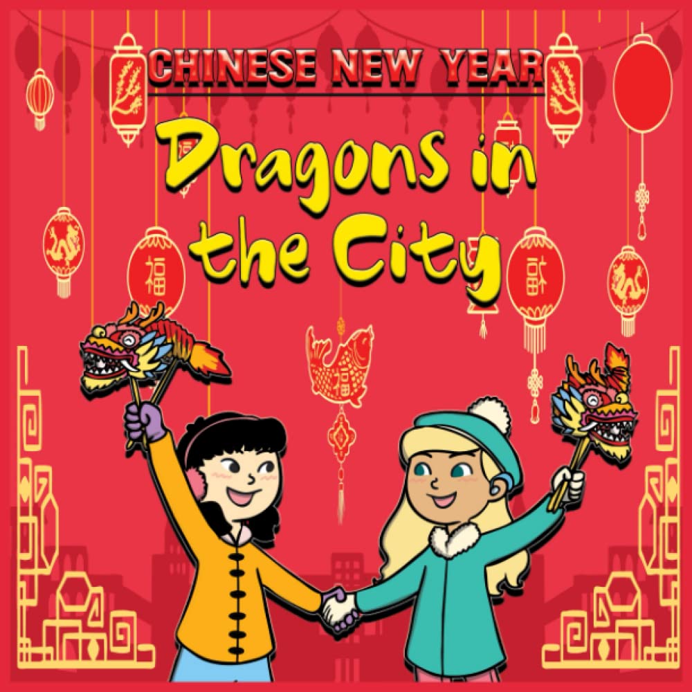 Chinese New Year Dragons In The City: Chinese Culture For Children by ...