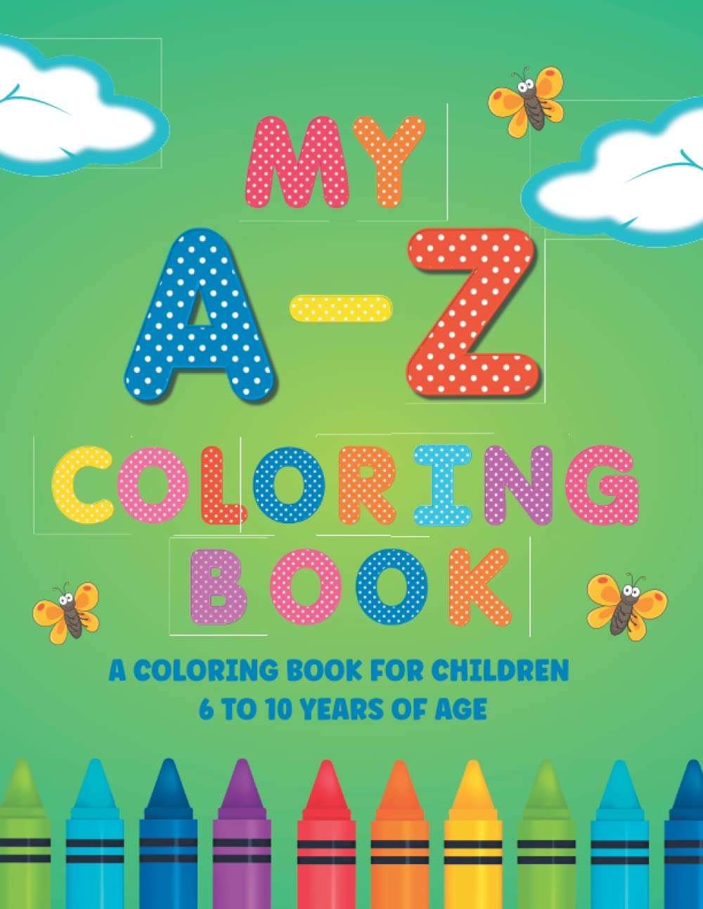 My A - Z Coloring Book: A Coloring Book for Children 6 to 10 Years of ...