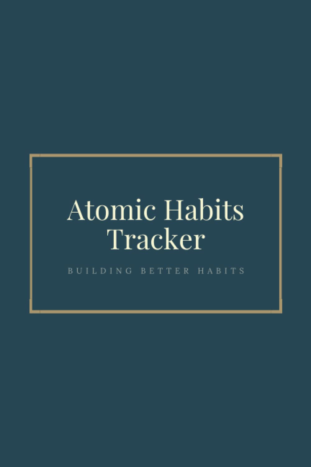 Atomic Habit Tracker Building Better Habits to Reach your Goals by FBT