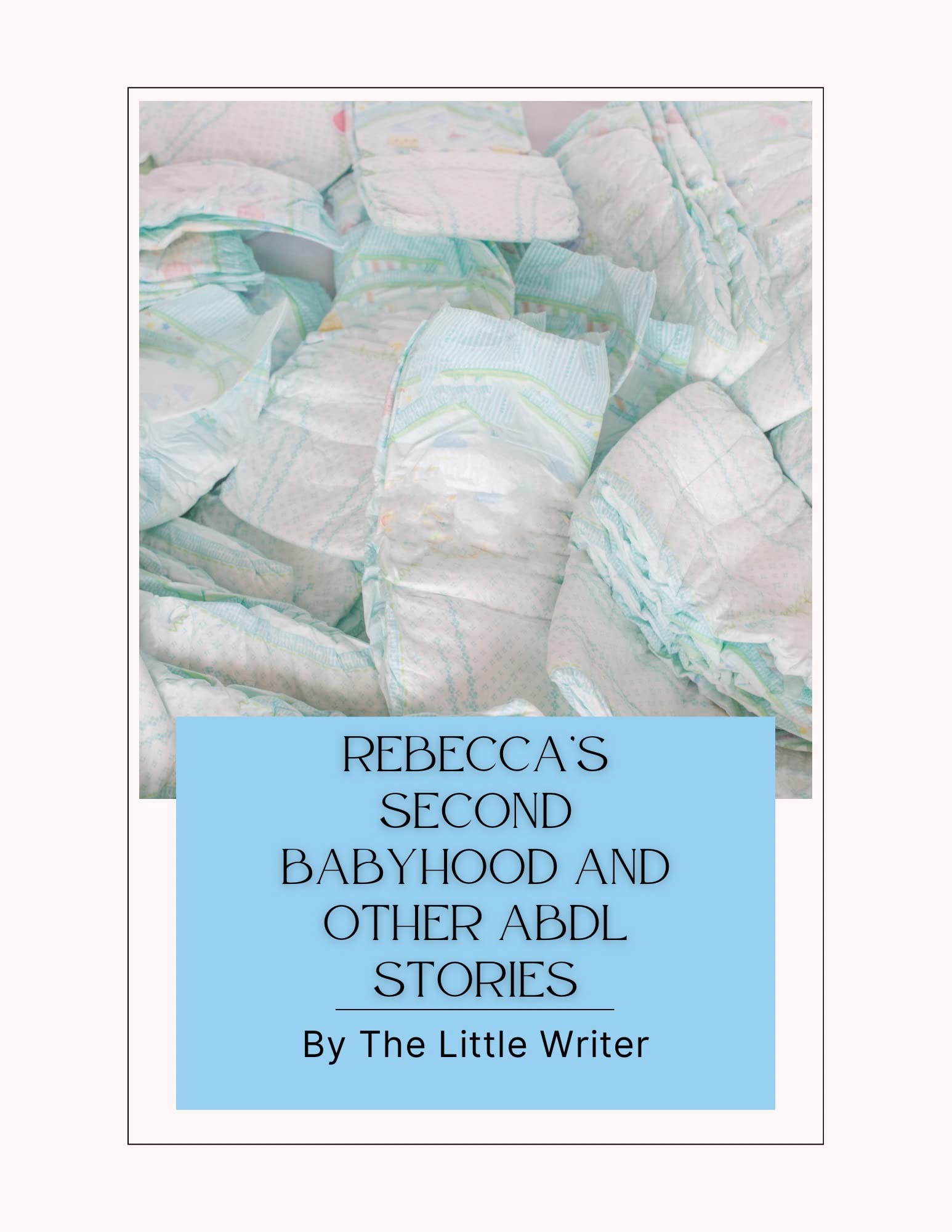 Rebecca’s Second Babyhood and Other ABDL Stories: ABDL Role Reversal Stories