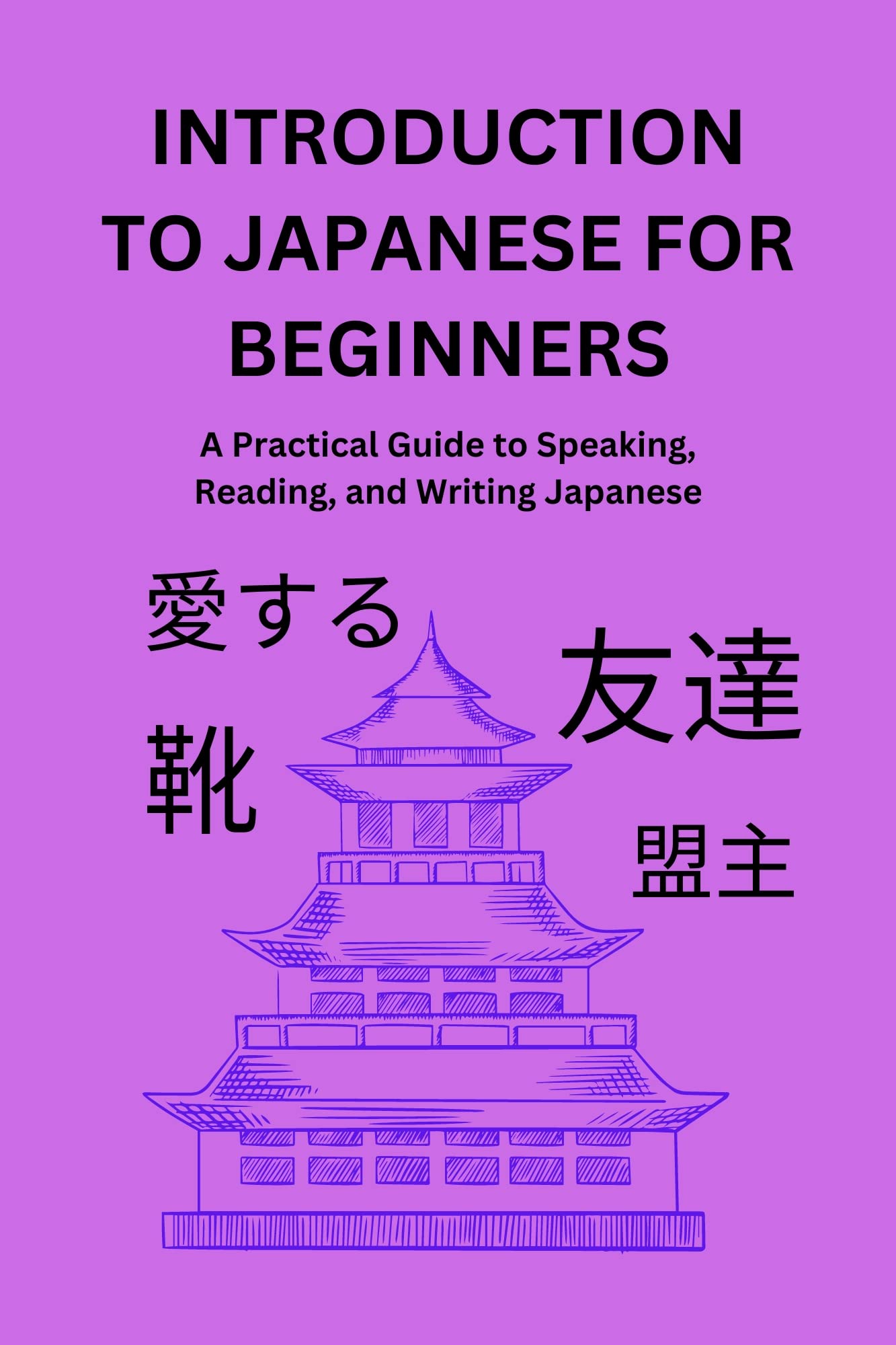 INTRODUCTION TO JAPANESE FOR BEGINNERS A Practical Guide to Speaking