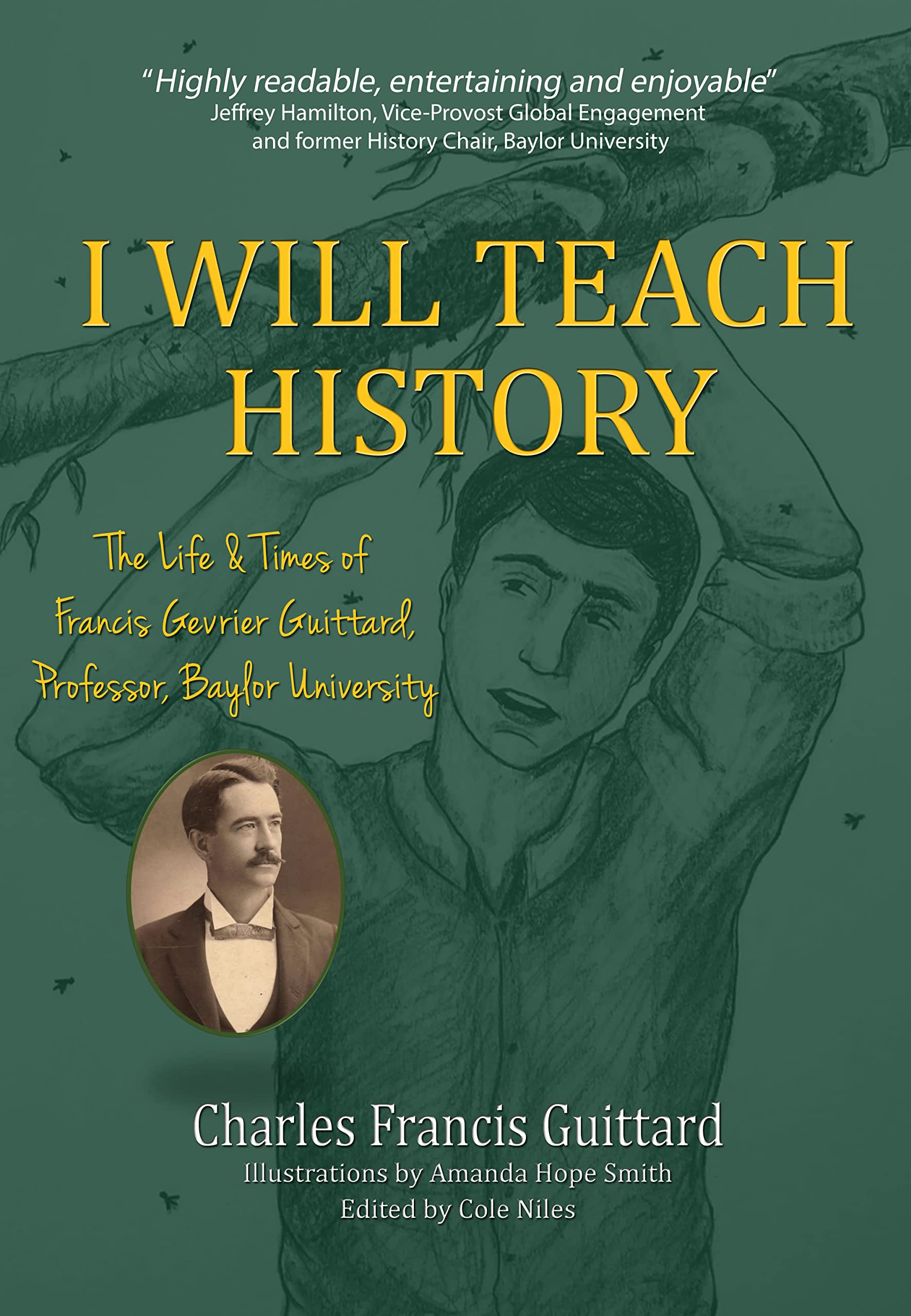I Will Teach History, The Life & Times of Francis Gevrier Guittard