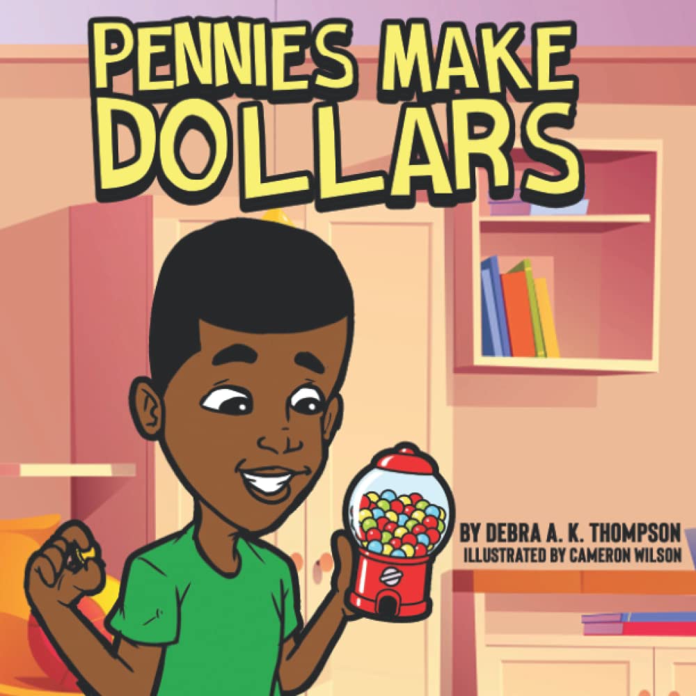 Pennies Make Dollars by Debra A.K. Thompson | Goodreads