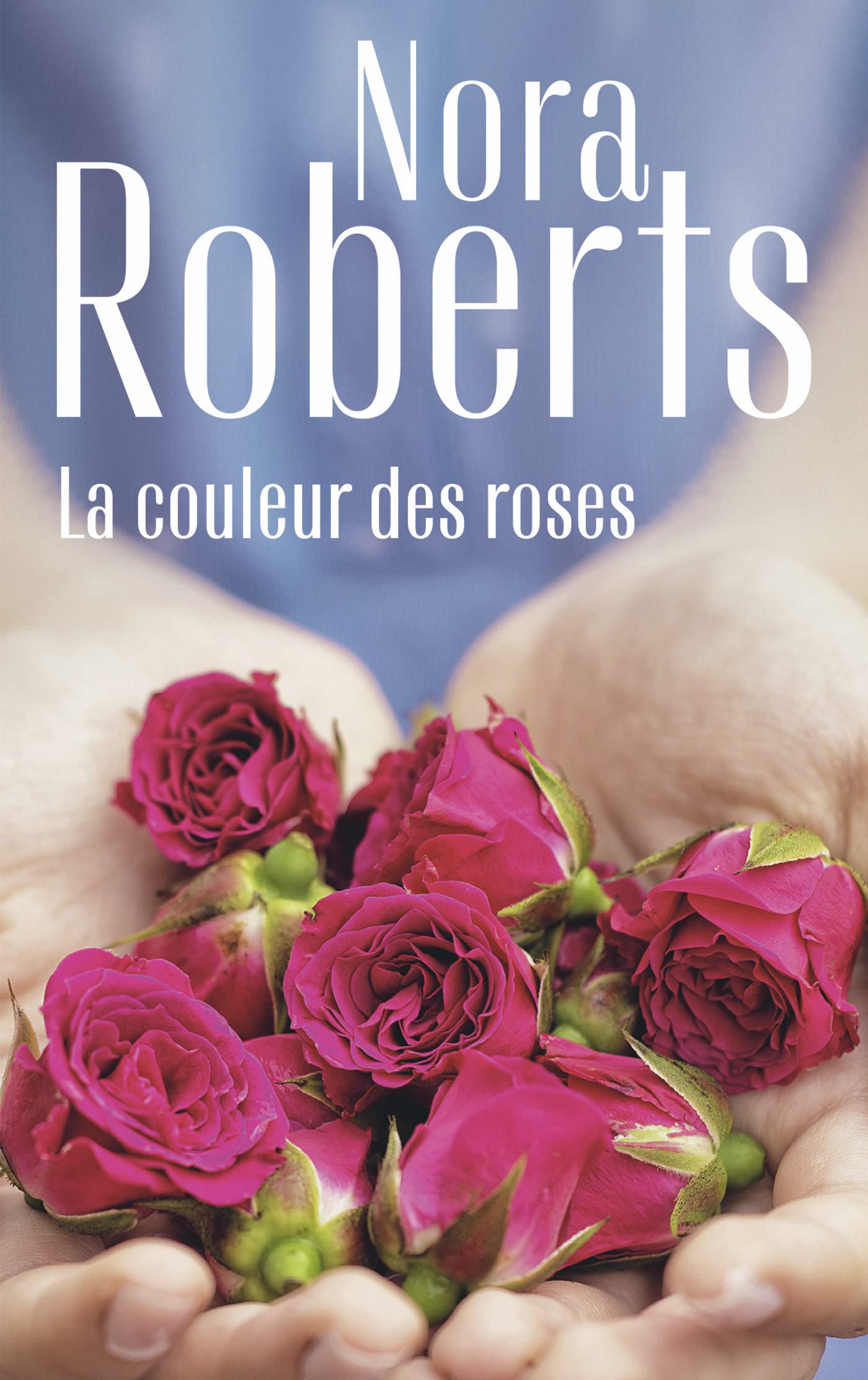 La couleur des roses (Nora Roberts) (French Edition) by Nora Roberts