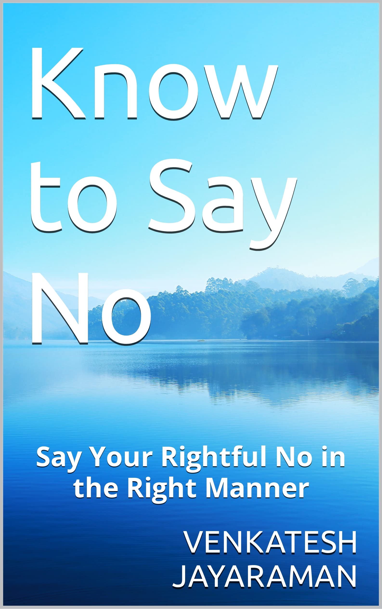 Know to Say No: Say Your Rightful No in the Right Manner