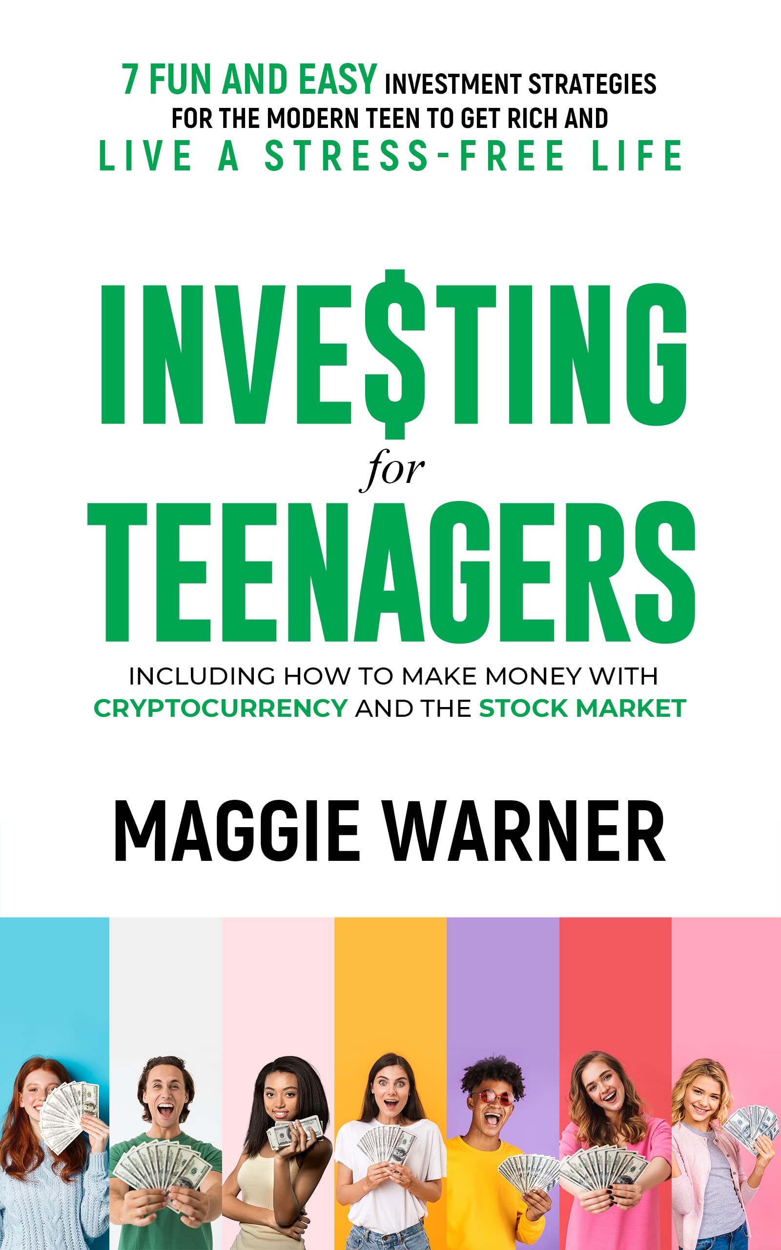 Investing for Teenagers: 7 Fun and Easy Investment Strategies for the Modern Teen to Get Rich and Live a Stress-Free Life