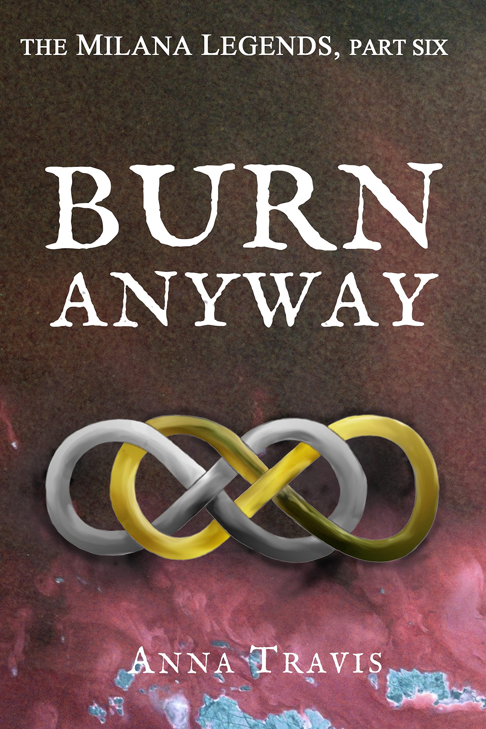 Burn Anyway: A Christian Fantasy Adventure