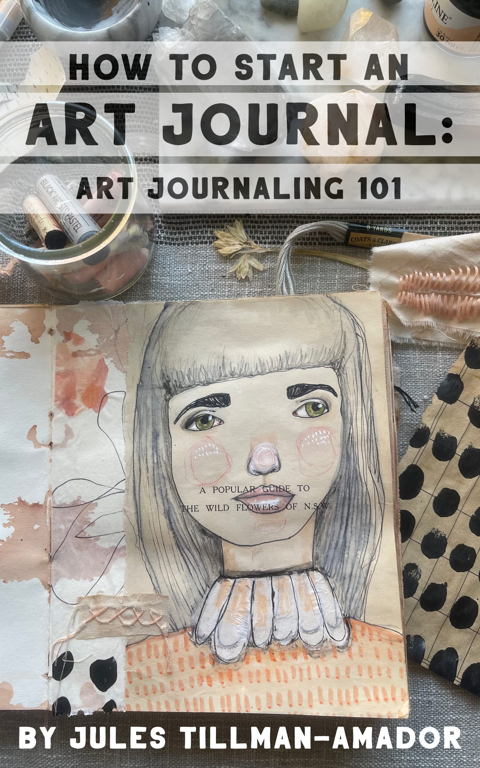 How to Start an Art Journal: Art Journaling 101: | learn what is art journaling, how to art journal, supplies needed, different types of art journals and more