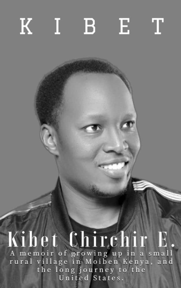 KIBET: A memoir of growing up in a small rural village in Moiben Kenya ...