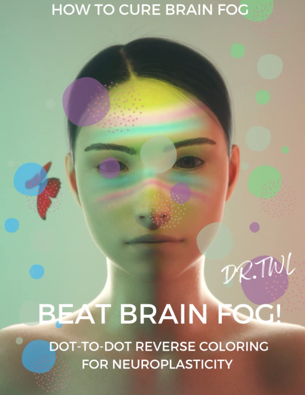 Beat Brain Fog! DottoDot Reverse Coloring Book for Neuroplasticity Mind Map with Colors Brain