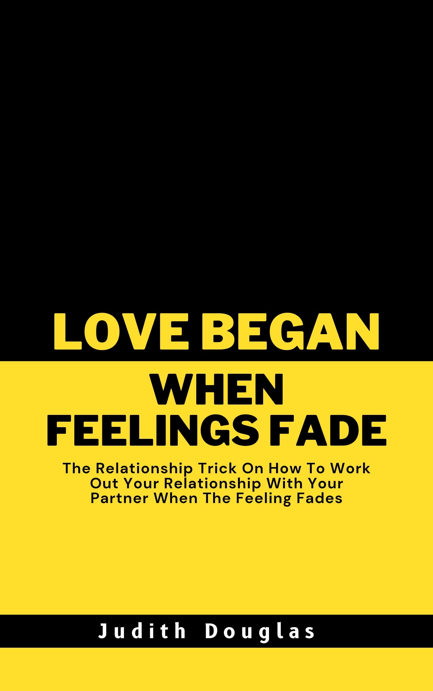 LOVE BEGAN WHEN FEELINGS FADE The Relationship Trick On How To Work Out Your Relationship With