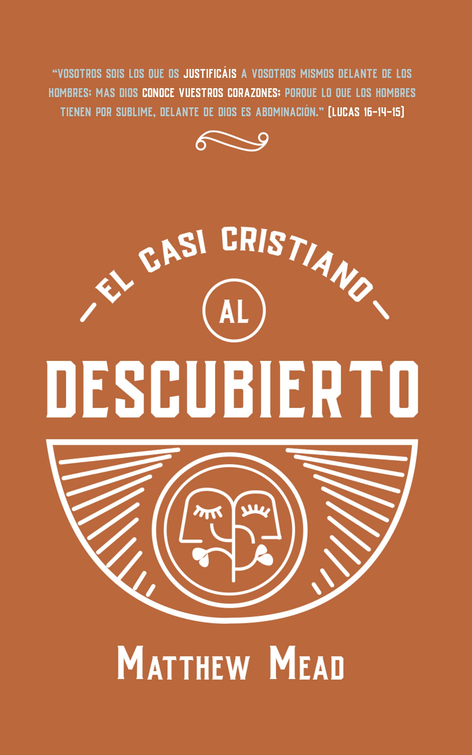 El casi cristiano al descubierto: O el falso profesante probado y denunciado (Coleccion Matthew Mead)