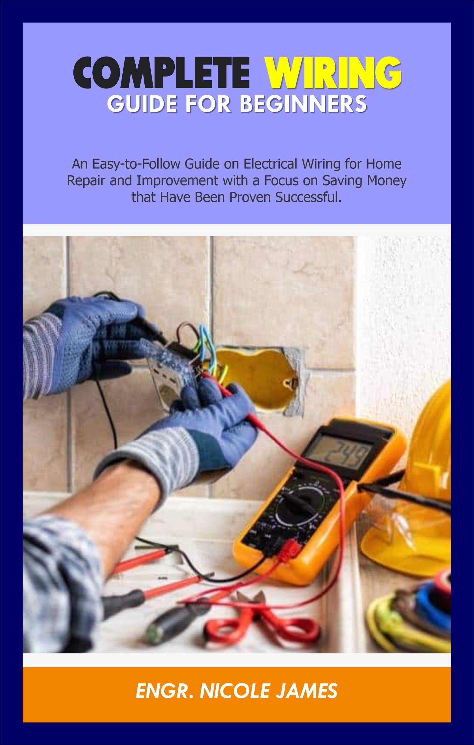 COMPLETE WIRING GUIDE FOR BEGINNERS An EasytoFollow Guide on