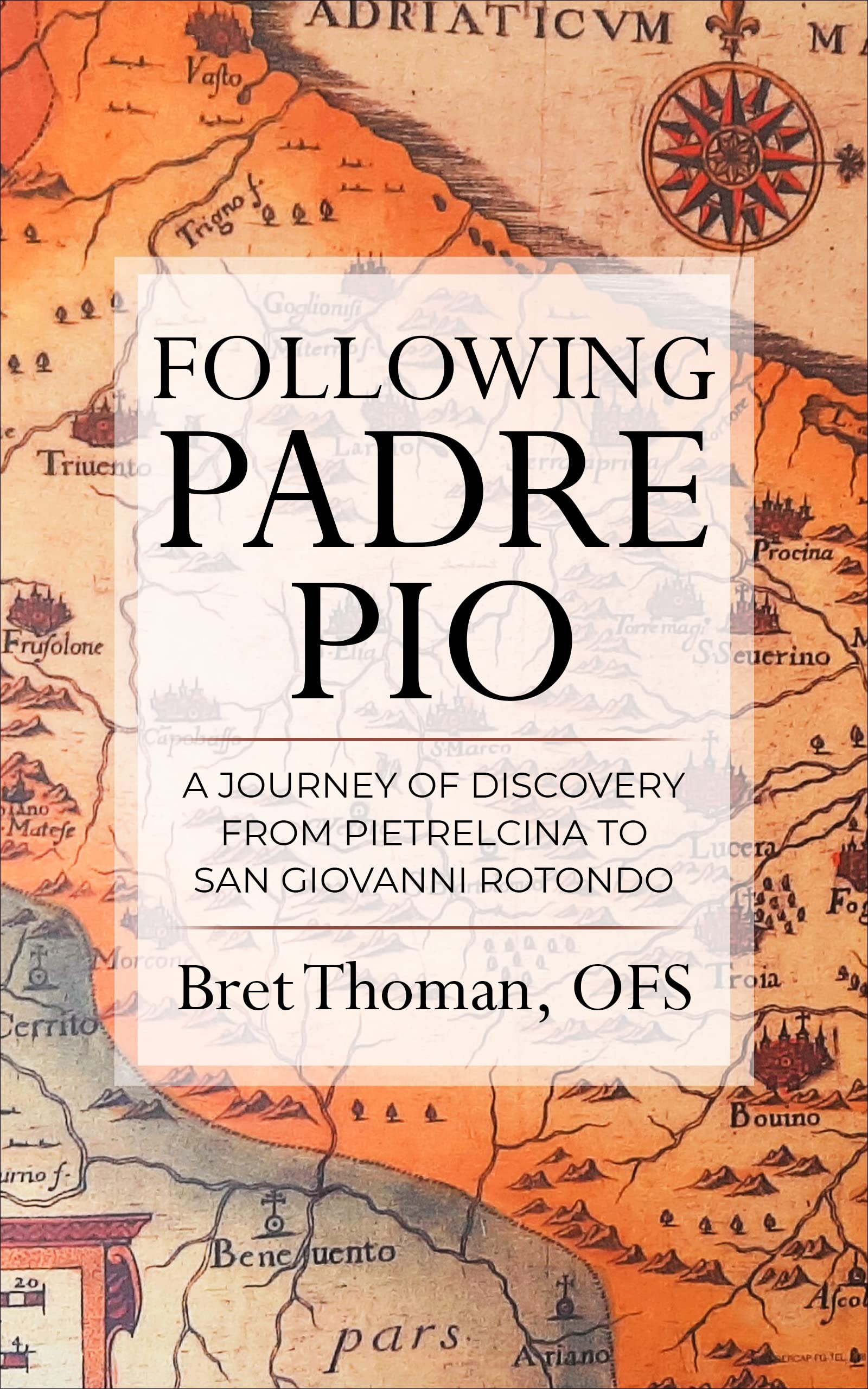 Following Padre Pio: A Journey of Discovery from Pietrelcina to San Giovanni Rotondo