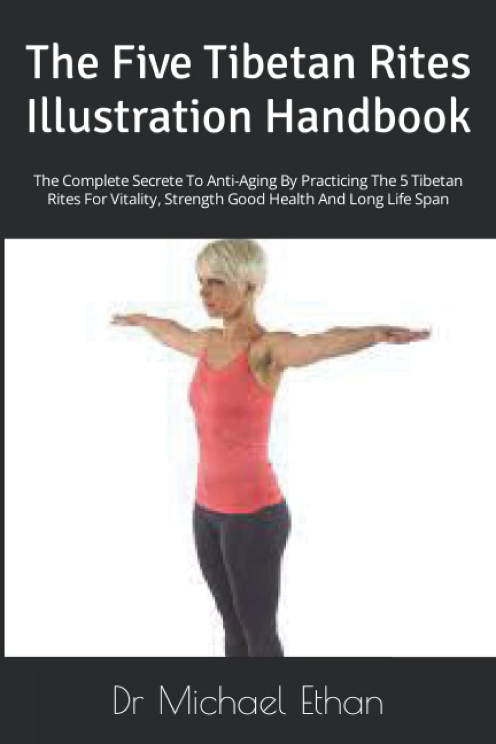 The Five Tibetan Rites Illustration Handbook: The Complete Secrete To ...