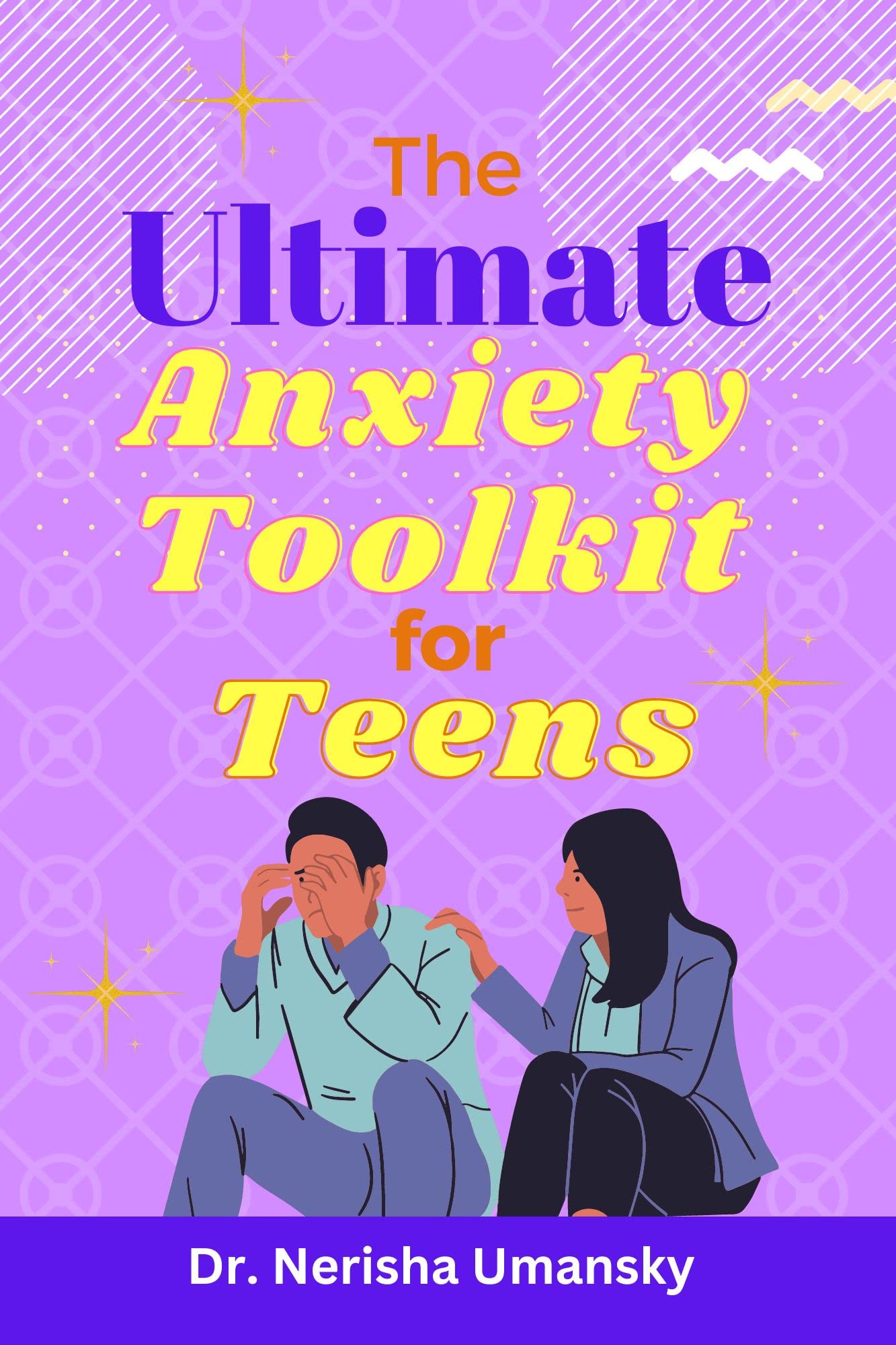 The Ultimate Anxiety Toolkit for Teens Essential and Practical CBT and