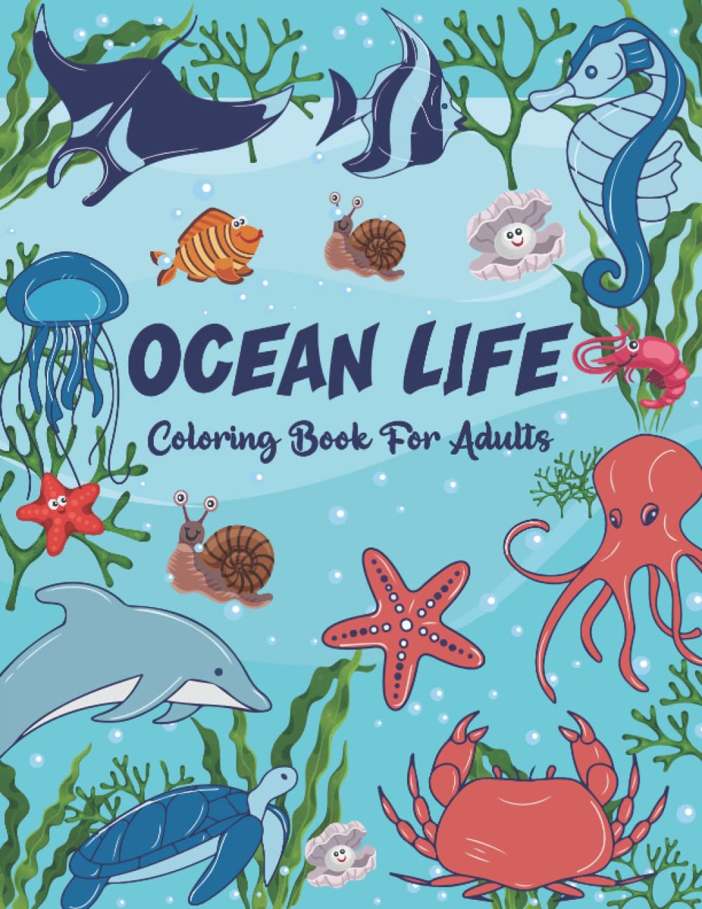 Ocean Life Coloring Book for Adults: An Ocean Coloring Book with