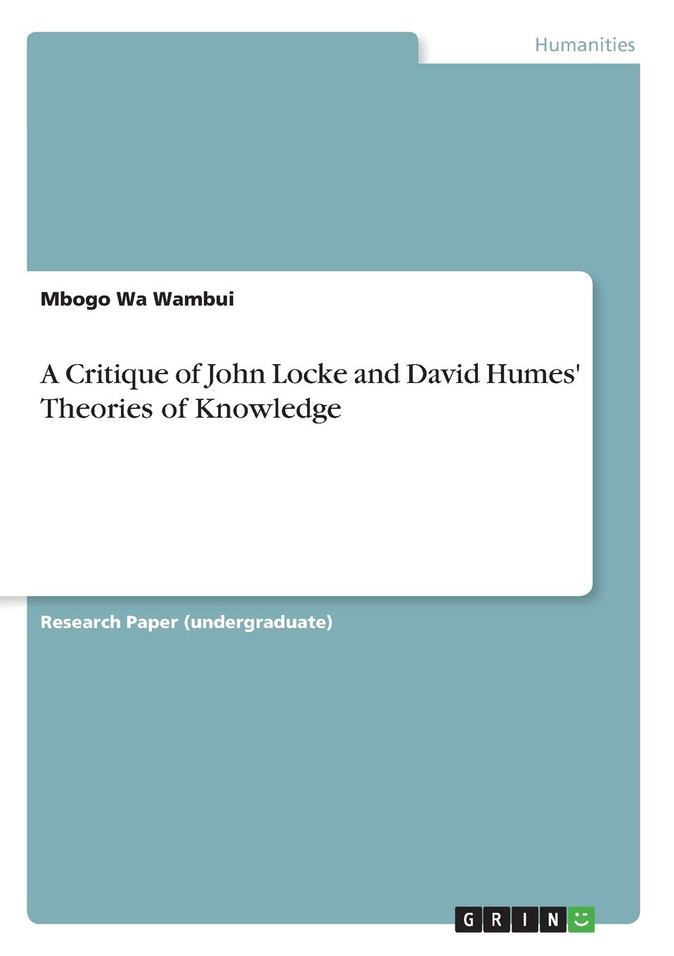 A Critique of John Locke and David Humes' Theories of Knowledge by