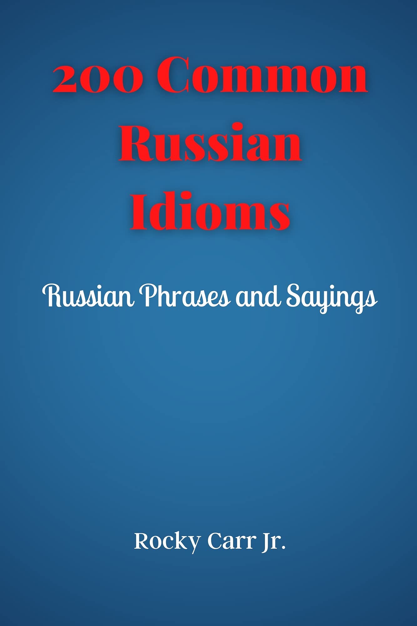 200 Common Russian Idioms Russian Idioms and Phrases. Russian Idioms, Phrases, Jargon, Sayings