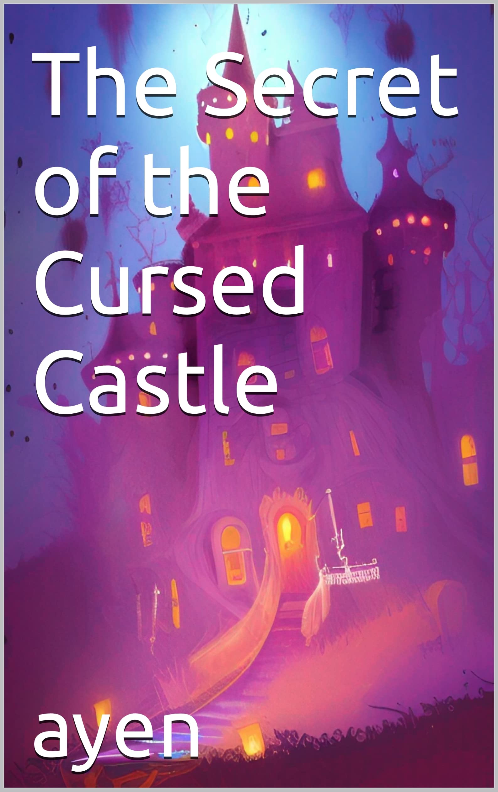 The Secret of the Cursed Castle by ayen s\ Goodreads