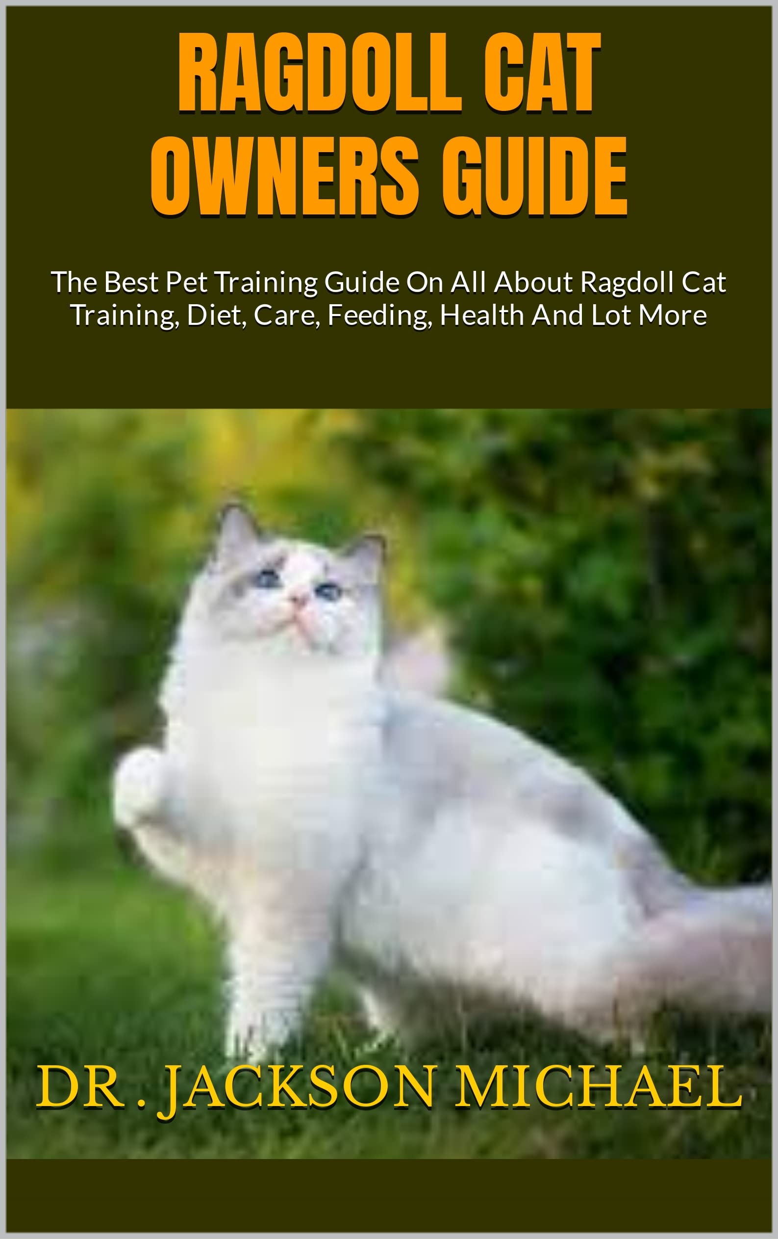 RAGDOLL CAT OWNERS GUIDE The Best Pet Training Guide On All About