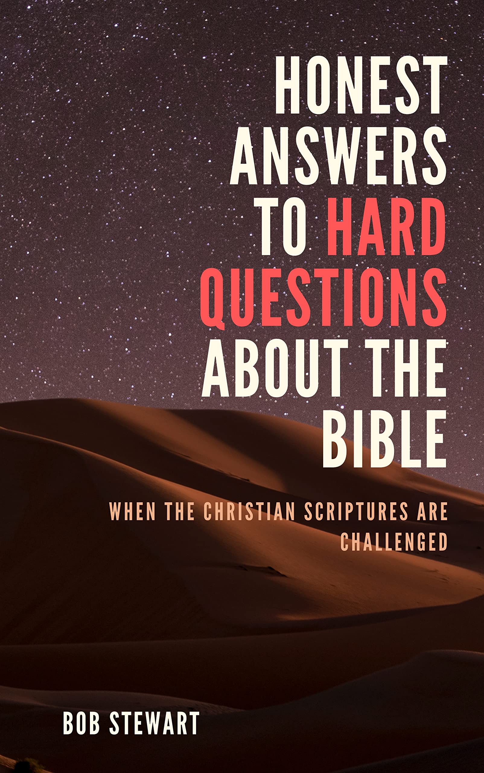 Honest Answers to Hard Questions About the Bible: When The Christian ...