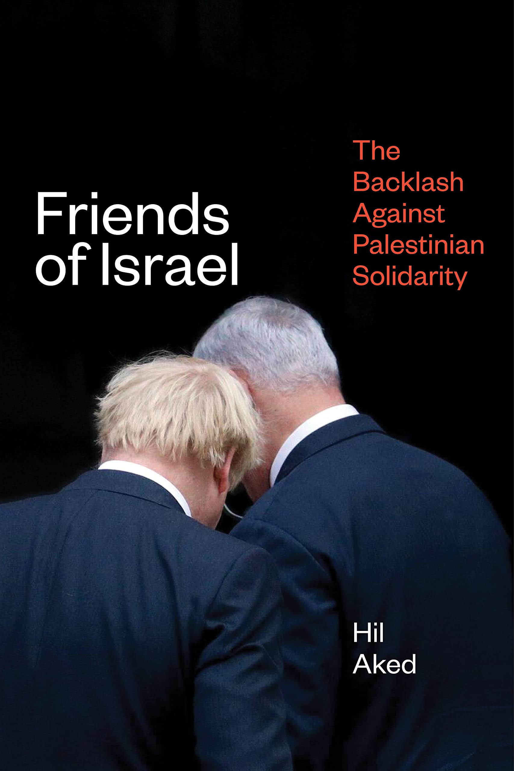 Friends of Israel: The Backlash Against Palestine Solidarity by Hilary