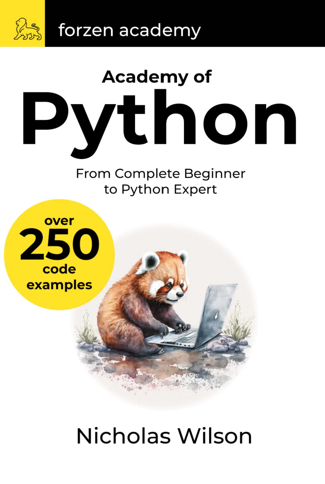 Academy of Python: From Complete Beginner to Python Expert by Nicholas ...