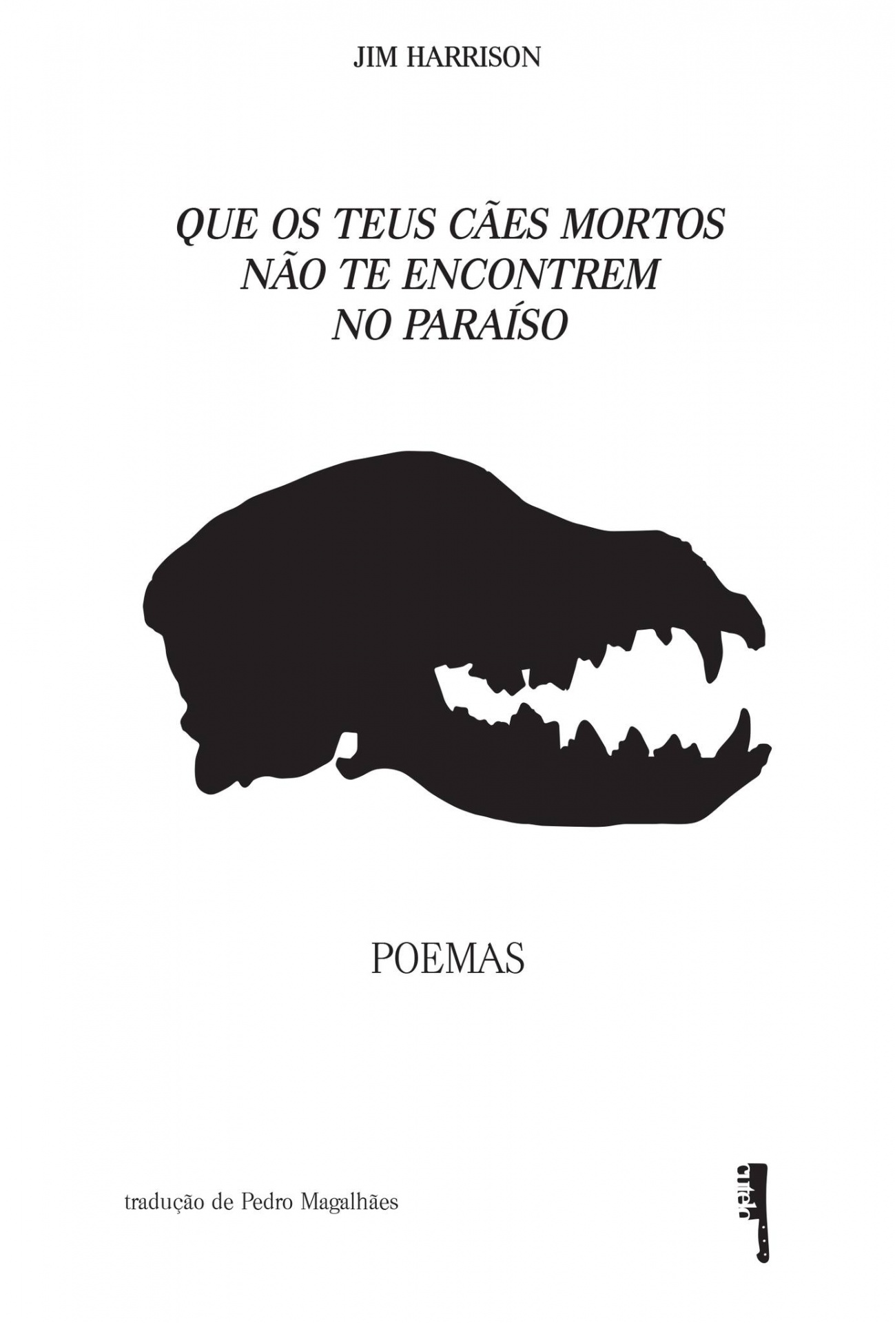 Que os teus cães mortos não te encontrem no paraíso