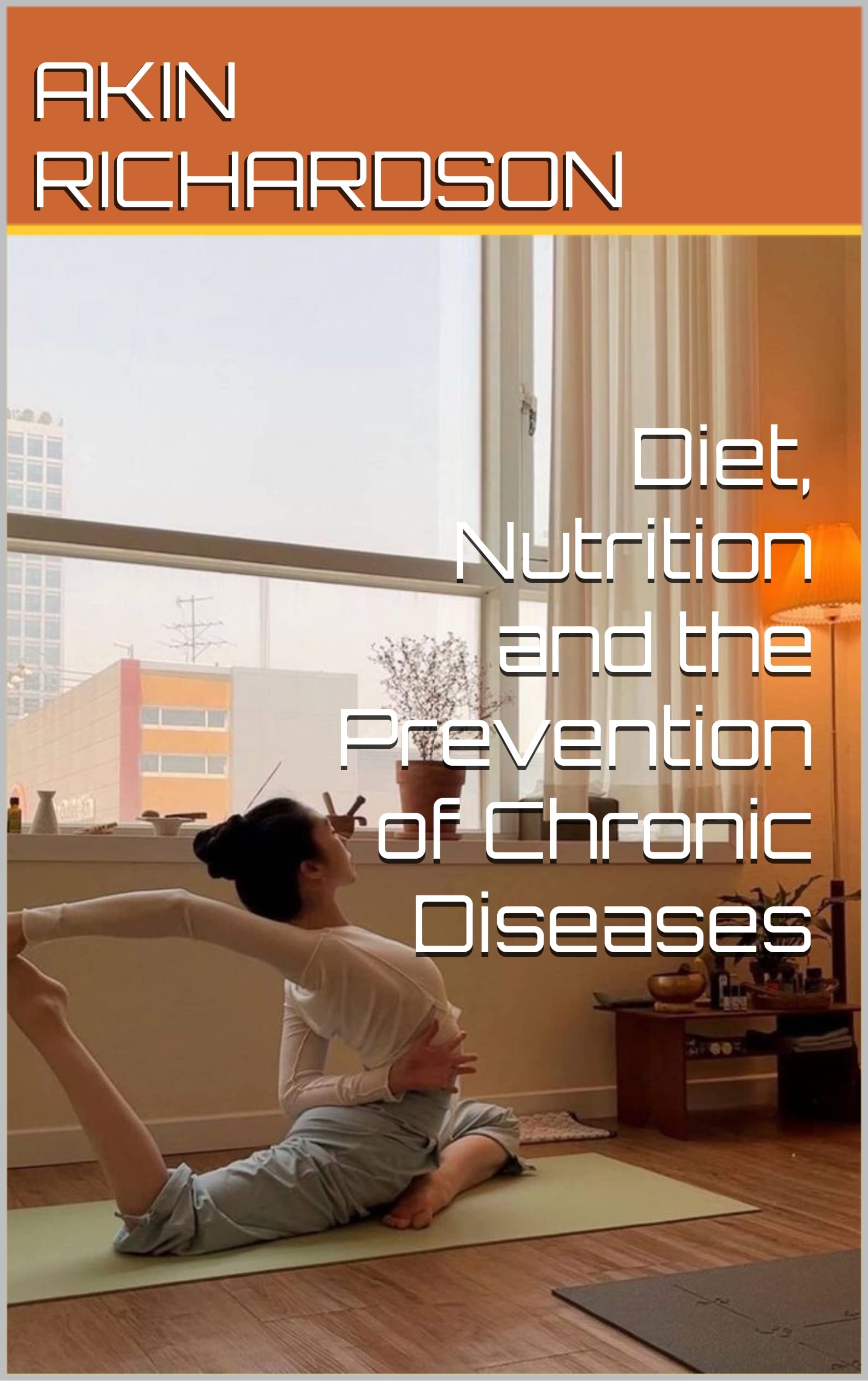 Diet, Nutrition and the Prevention of Chronic Diseases by AKIN