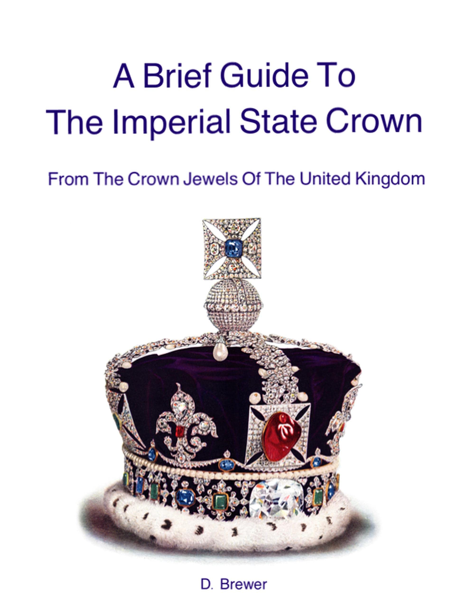 A Brief Guide To The Imperial State Crown From The Crown Jewels Of The United Kingdom by D