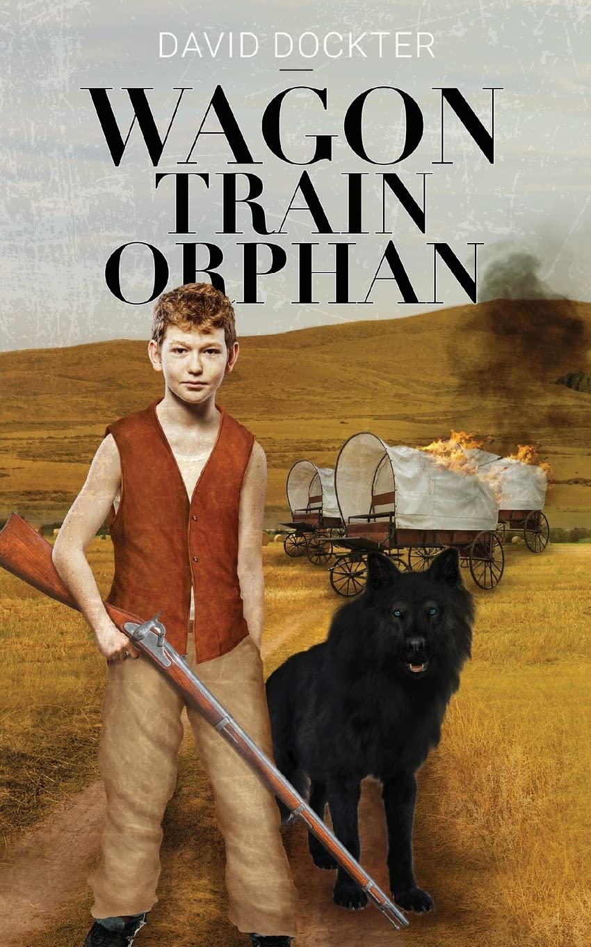 Wagon Train Orphan By David Dockter Goodreads wagon-train-orphan-by-david-dockter-goodreads