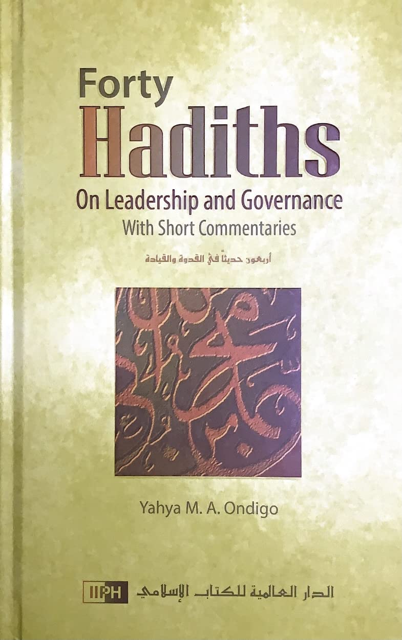 Forty Hadiths on Leadership and Governance by Yahya M.A. Ondigo Goodreads