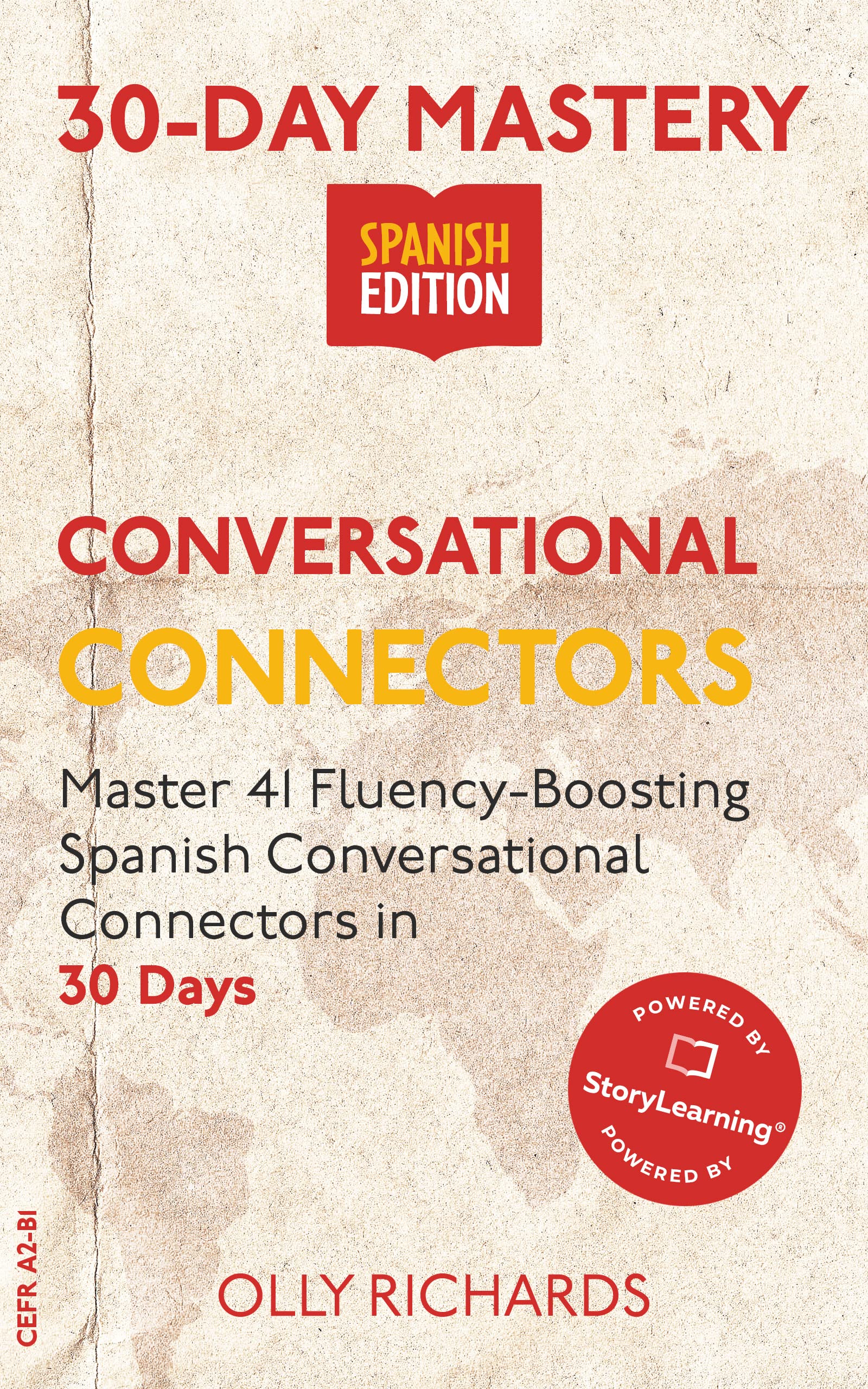 30-Day Mastery: Conversational Connectors: Master 41 Fluency-Boosting Spanish Conversational Connectors in 30 Days